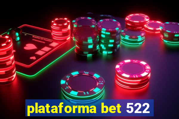 plataforma bet 522